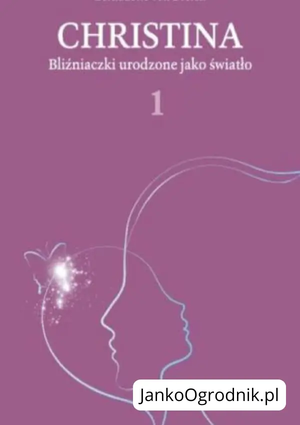 Ilustracja przedstawia okładkę książki zatytułowanej Christina tom 1 Bliźniaczki urodzone jako światło. Autor: Bernadette von Dreien