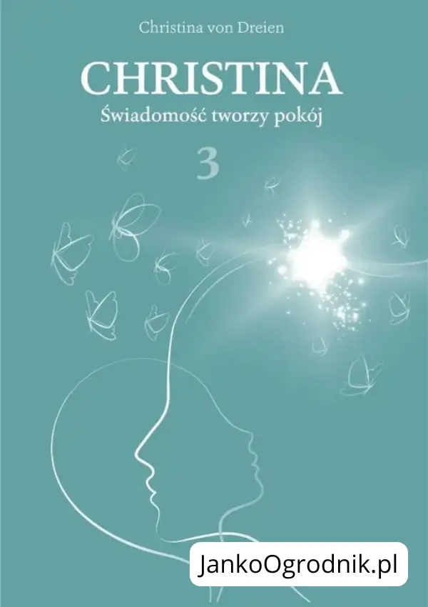 Ilustracja przedstawia okładkę książki zatytułowanej Christina tom 2 Świadomość tworzy pokój Autor: Christina von Dreien