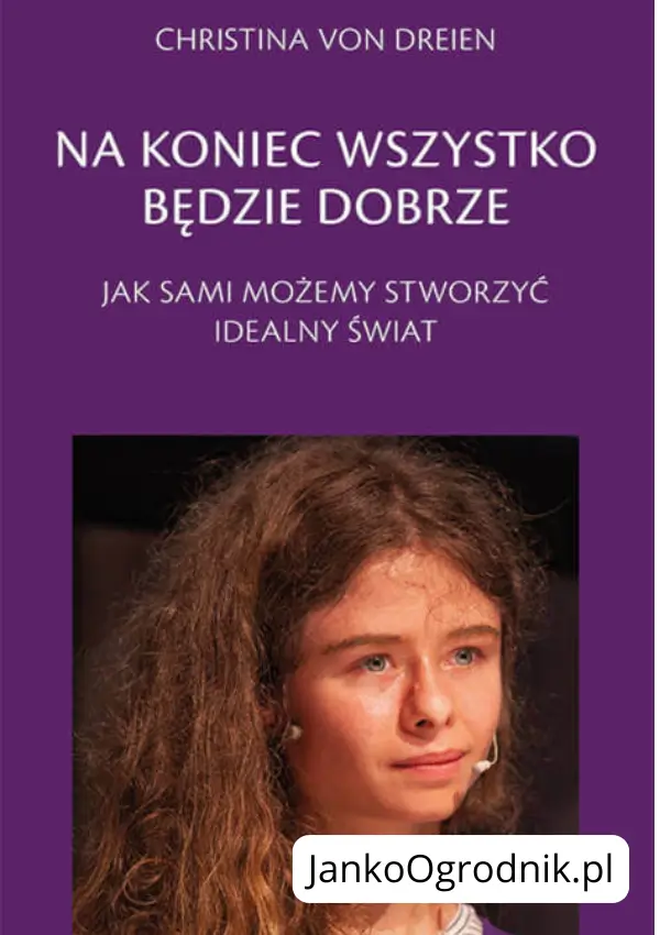 Zdjęcie przedstawia okładkę książki ze zdjęciem Christiny von Dreien. pod tytułem Na koniec wszystko będzie dobrze. Autor Christina von Dreien.