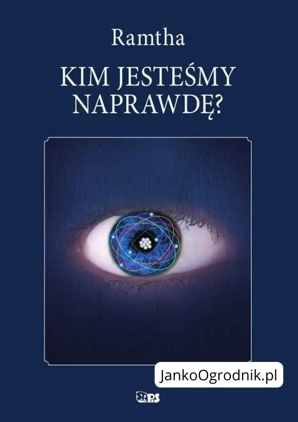 Ilustracja przedstawia niebieską okładkę książki z okiem po środku. Tytuł książki: Kim jesteśmy naprawdę. Autor: Ramtha